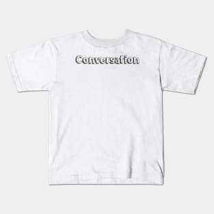 Conversation // Typography Design Kids T-Shirt